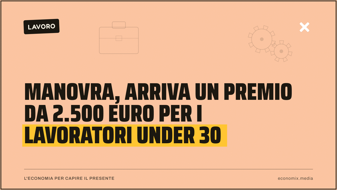 Manovra, arriva un premio da 2.500 euro per i lavoratori under 30: immagine in evidenza per Economix