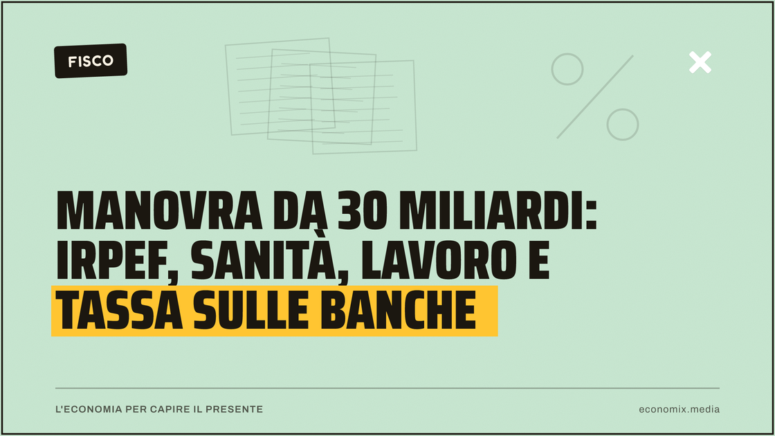 Manovra da 30 miliardi: Irpef, sanità, lavoro e tassa sulle banche: immagine in evidenza per Economix