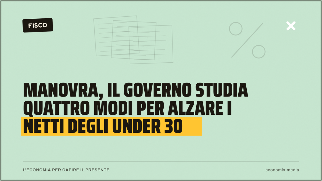 Manovra, il governo studia quattro modi per alzare i netti degli under 30: immagine in evidenza per Economix