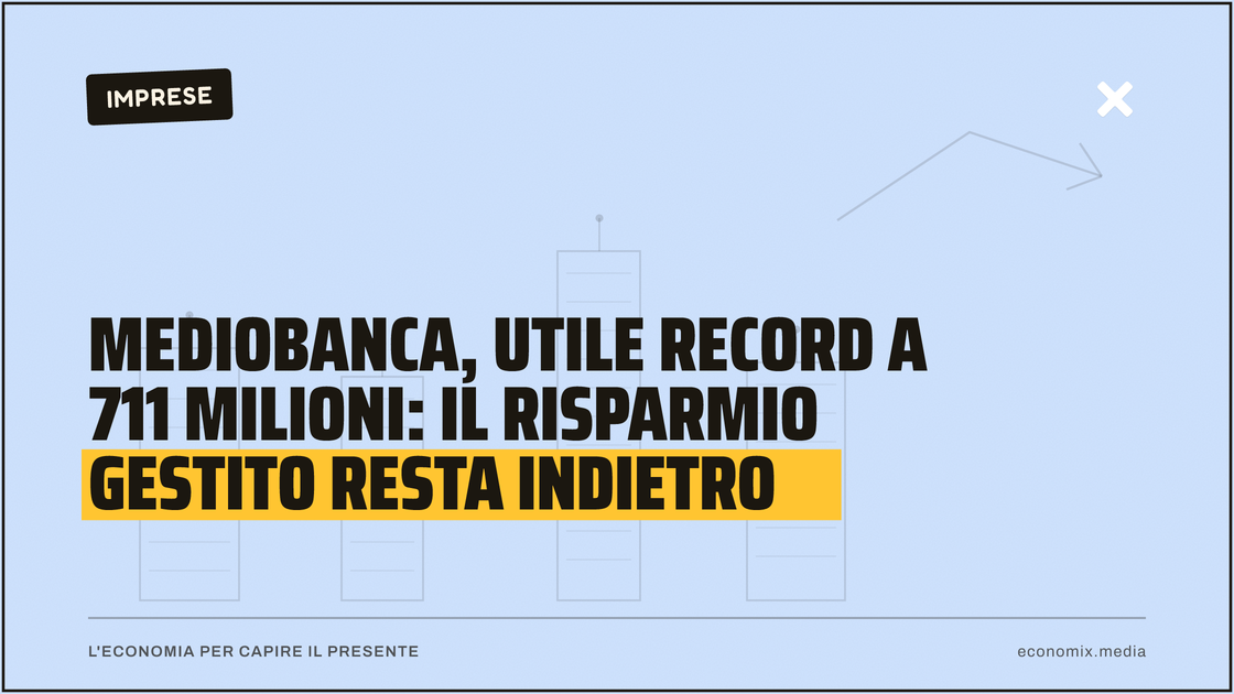 Mediobanca, utile record a 711 milioni: il risparmio gestito resta indietro: immagine in evidenza per Economix