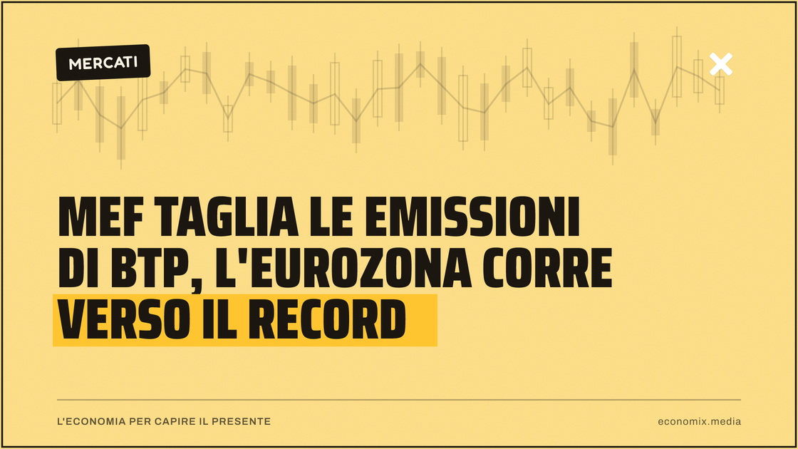 MEF taglia le emissioni di BTp, l'Eurozona corre verso il record: immagine in evidenza per Economix