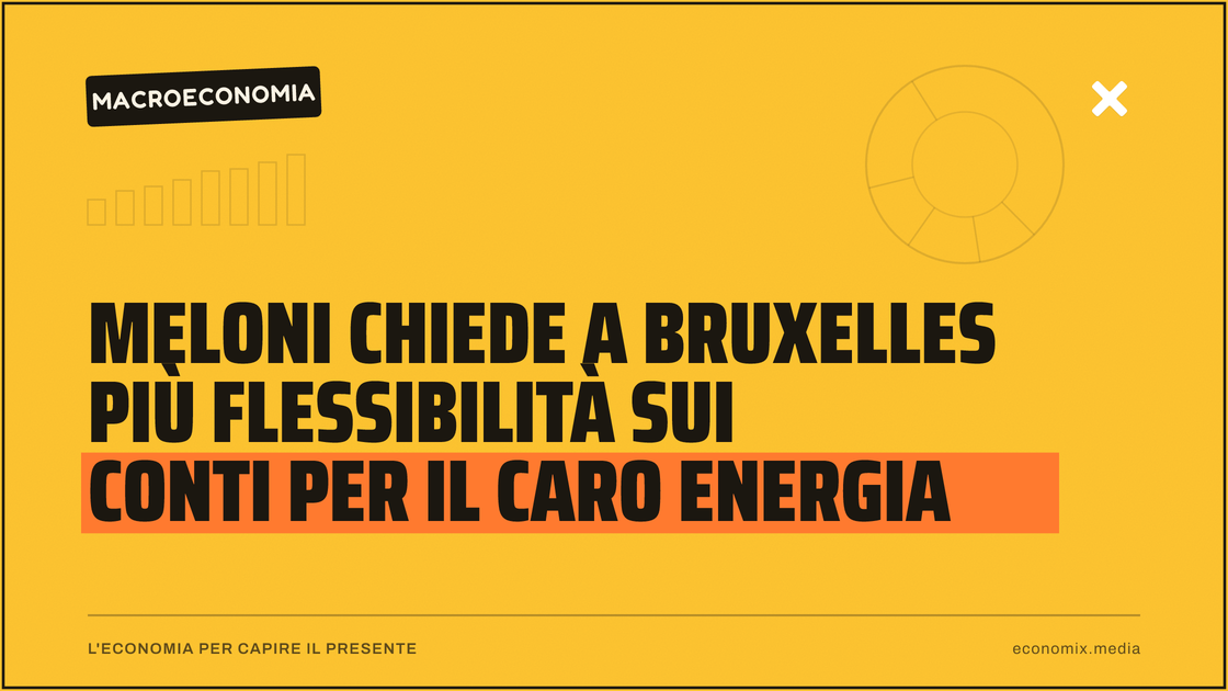 Meloni chiede a Bruxelles più flessibilità sui conti per il caro energia: immagine in evidenza per Economix