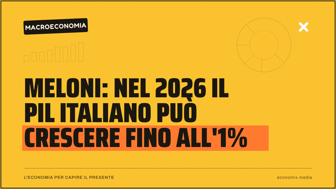 Meloni: nel 2026 il Pil italiano può crescere fino all'1%: immagine in evidenza per Economix