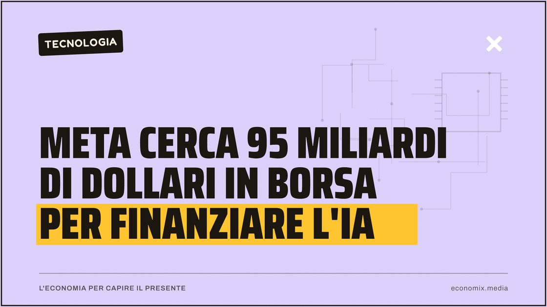 Meta cerca 95 miliardi di dollari in Borsa per finanziare l'IA: immagine in evidenza per Economix
