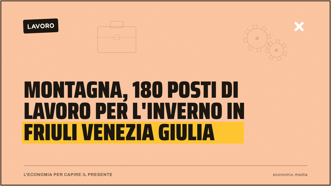 Montagna, 180 posti di lavoro per l'inverno in Friuli Venezia Giulia: immagine in evidenza per Economix