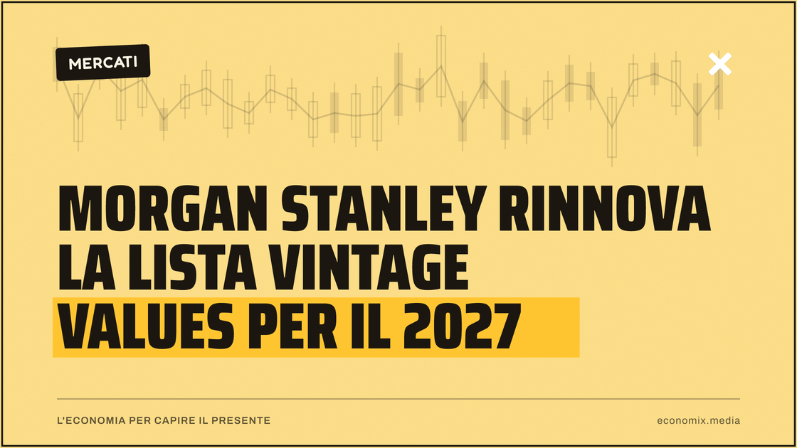 Morgan Stanley rinnova la lista Vintage Values per il 2027: immagine in evidenza per Economix