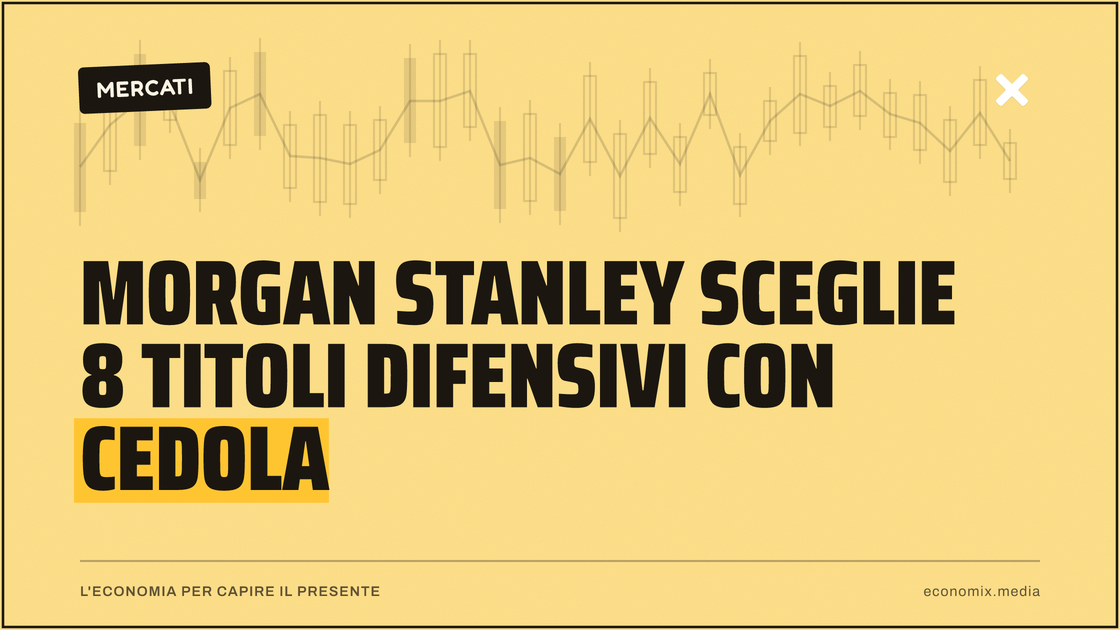 Morgan Stanley sceglie 8 titoli difensivi con cedola: immagine in evidenza per Economix