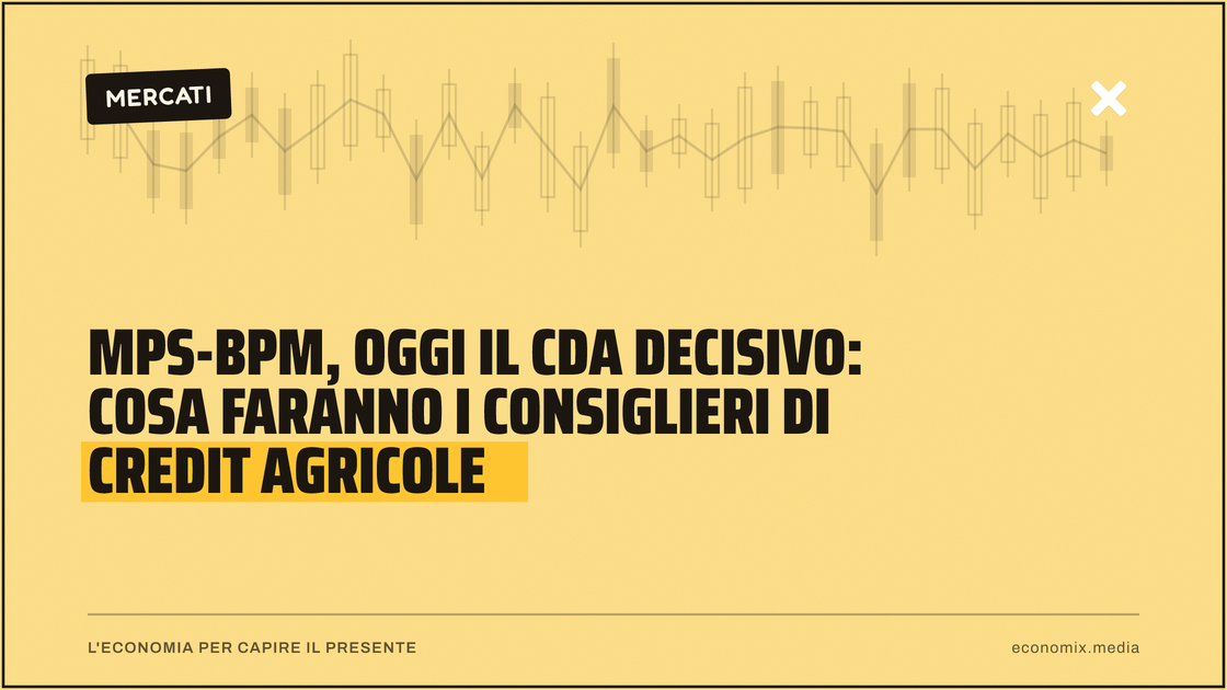 Mps-Bpm, oggi il cda decisivo: cosa faranno i consiglieri di Credit Agricole: immagine in evidenza per Economix