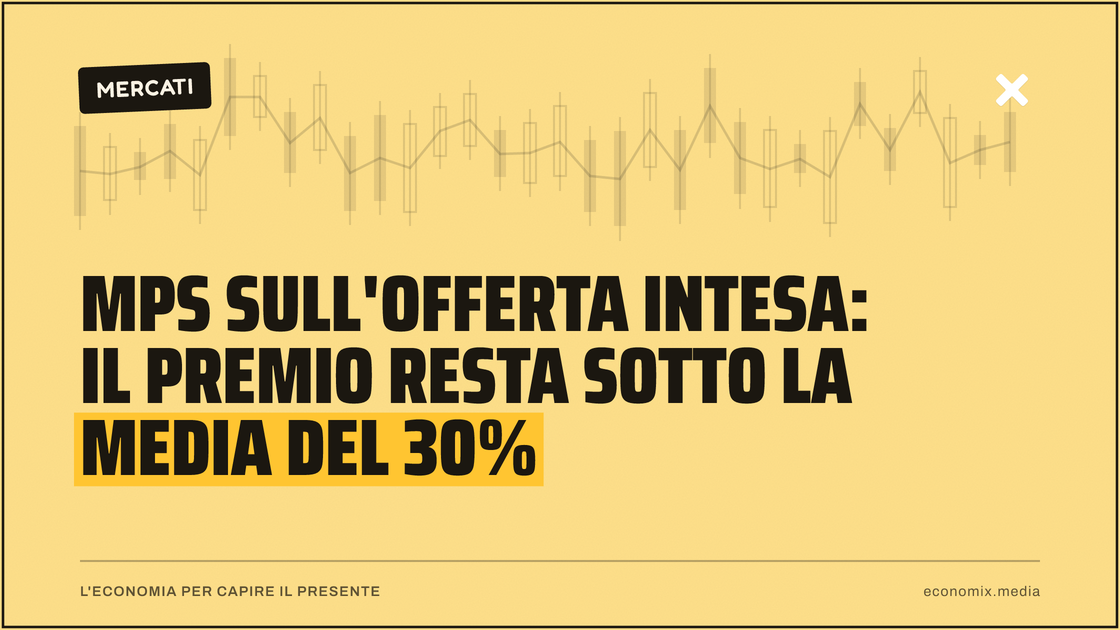 Mps sull'offerta Intesa: il premio resta sotto la media del 30%: immagine in evidenza per Economix