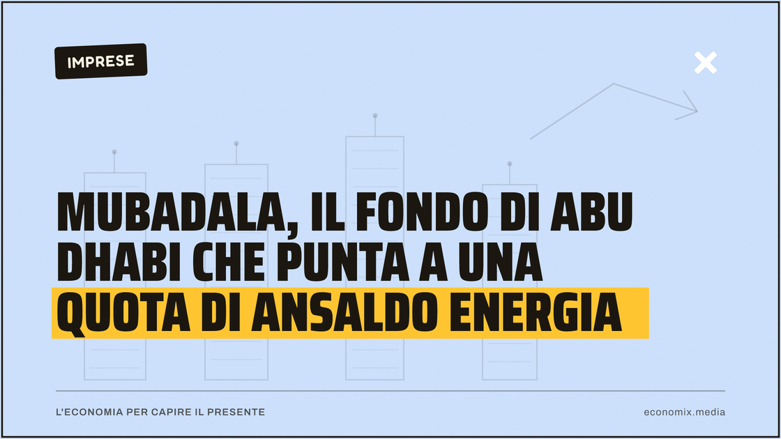 Mubadala, il fondo di Abu Dhabi che punta a una quota di Ansaldo Energia: immagine in evidenza per Economix