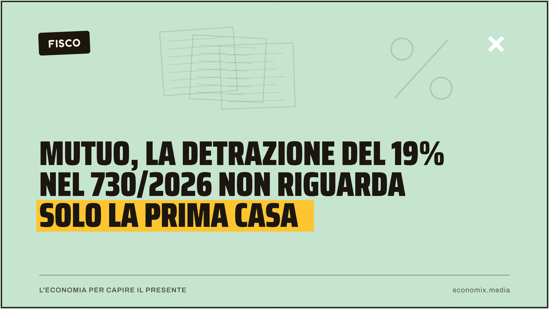 Mutuo, la detrazione del 19% nel 730/2026 non riguarda solo la prima casa: immagine in evidenza per Economix
