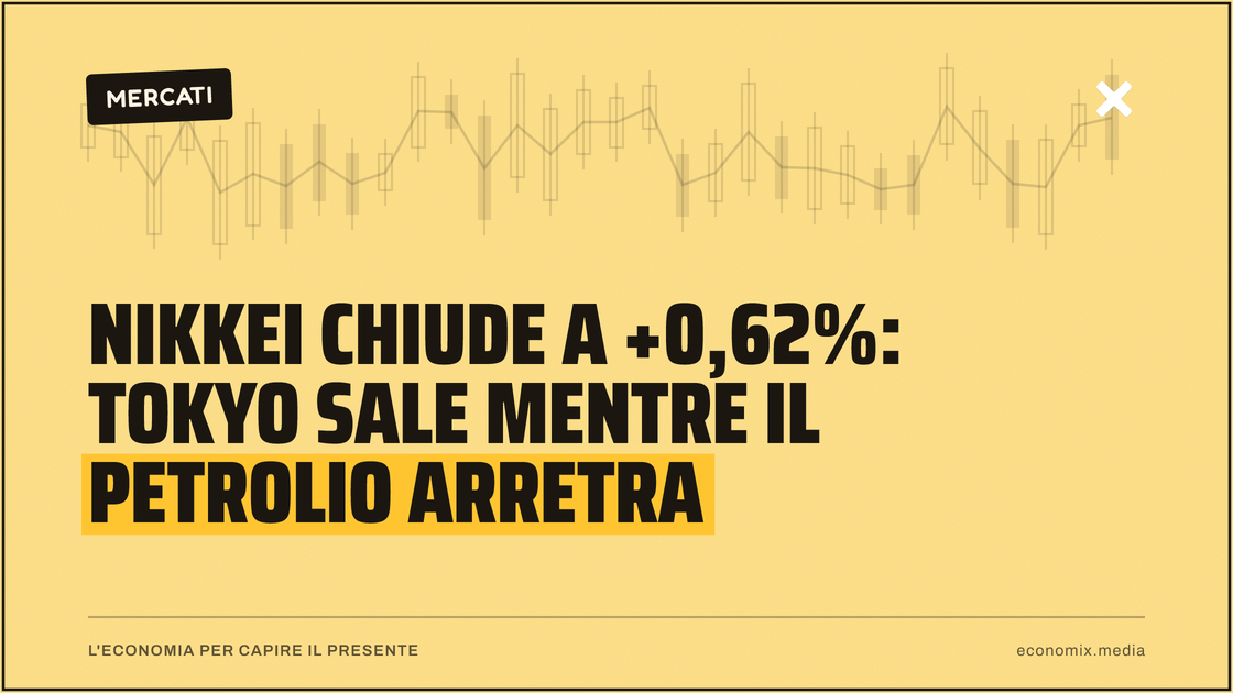 Nikkei chiude a +0,62%: Tokyo sale mentre il petrolio arretra: immagine in evidenza per Economix