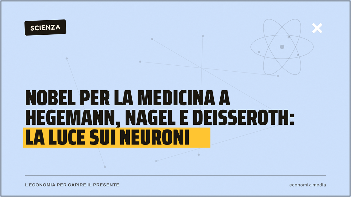 Nobel per la Medicina a Hegemann, Nagel e Deisseroth: la luce sui neuroni: immagine in evidenza per Economix