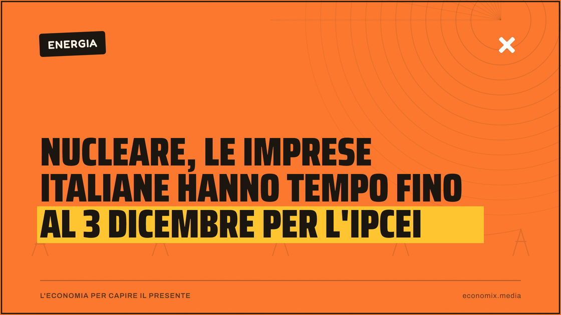 Nucleare, le imprese italiane hanno tempo fino al 3 dicembre per l'Ipcei: immagine in evidenza per Economix