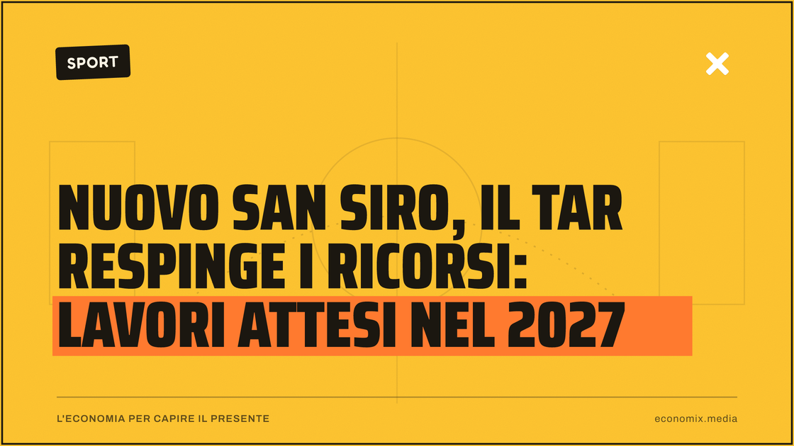 Nuovo San Siro, il Tar respinge i ricorsi: lavori attesi nel 2027: immagine in evidenza per Economix