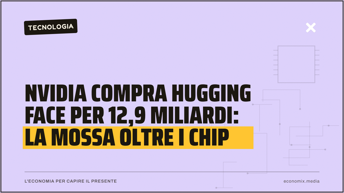 Nvidia compra Hugging Face per 12,9 miliardi: la mossa oltre i chip: immagine in evidenza per Economix