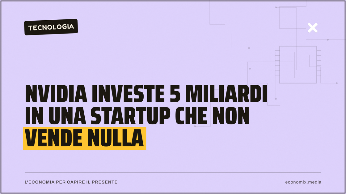 Nvidia investe 5 miliardi in una startup che non vende nulla: immagine in evidenza per Economix