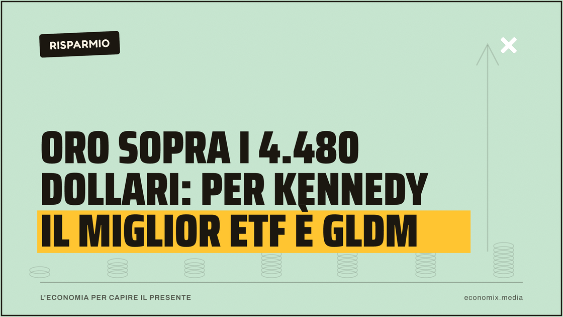 Oro sopra i 4.480 dollari: per Kennedy il miglior ETF è GLDM: immagine in evidenza per Economix