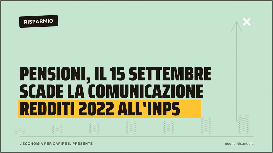Pensioni, il 15 settembre scade la comunicazione redditi 2022 all'Inps: immagine in evidenza per Economix
