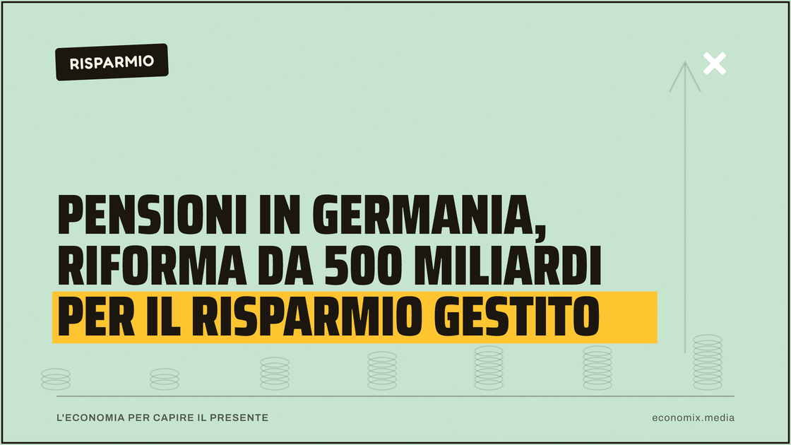 Pensioni in Germania, riforma da 500 miliardi per il risparmio gestito: immagine in evidenza per Economix