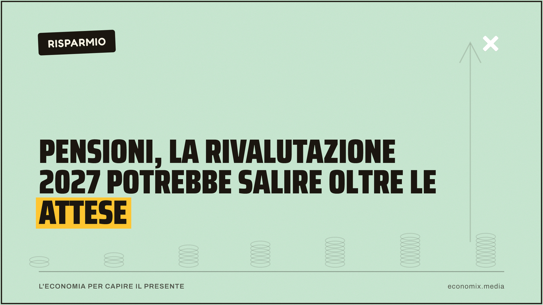 Pensioni, la rivalutazione 2027 potrebbe salire oltre le attese: immagine in evidenza per Economix