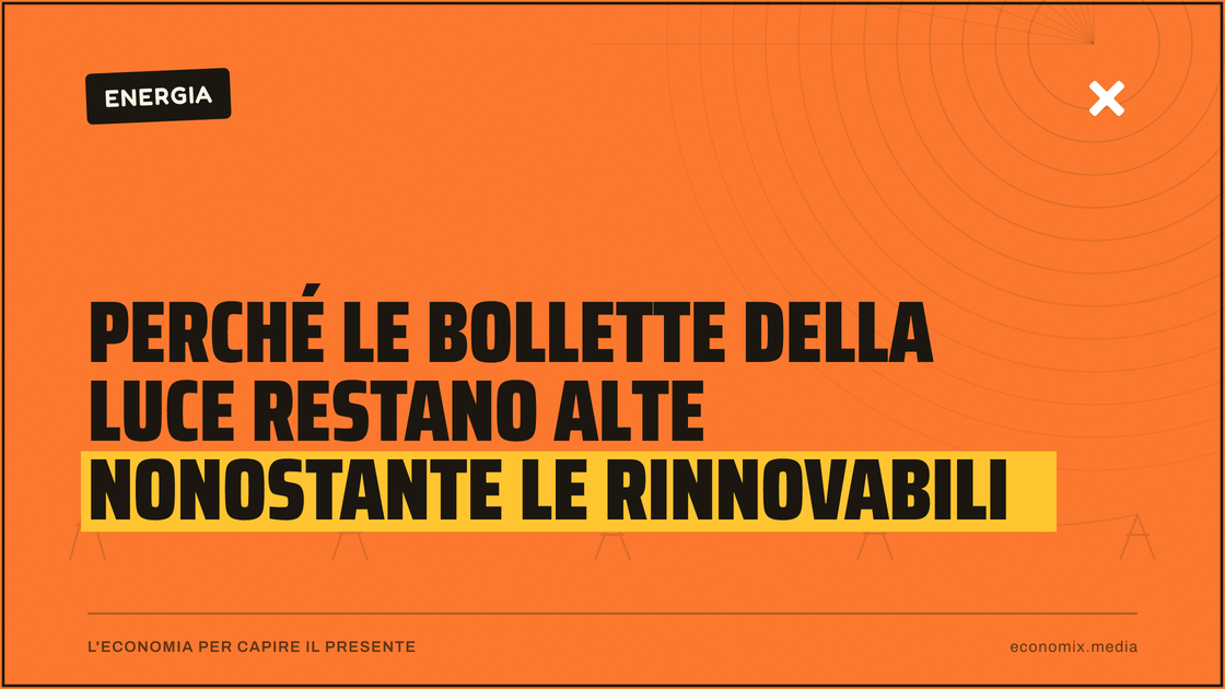 Perché le bollette della luce restano alte nonostante le rinnovabili: immagine in evidenza per Economix