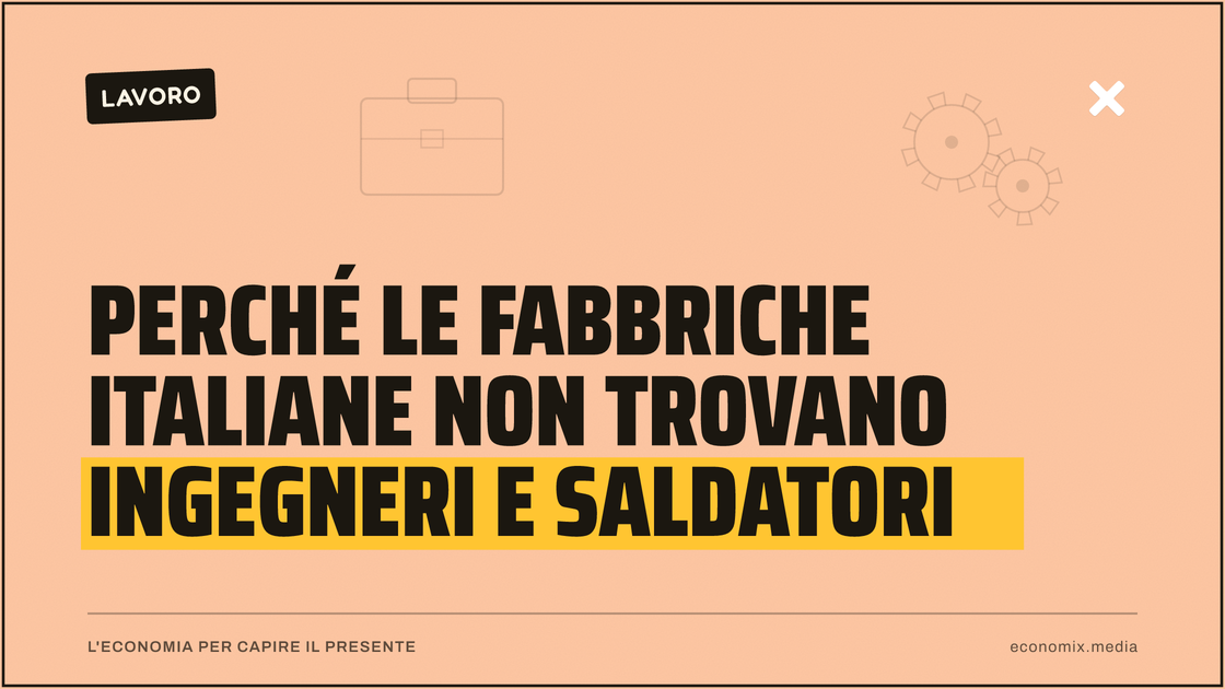 Perché le fabbriche italiane non trovano ingegneri e saldatori: immagine in evidenza per Economix