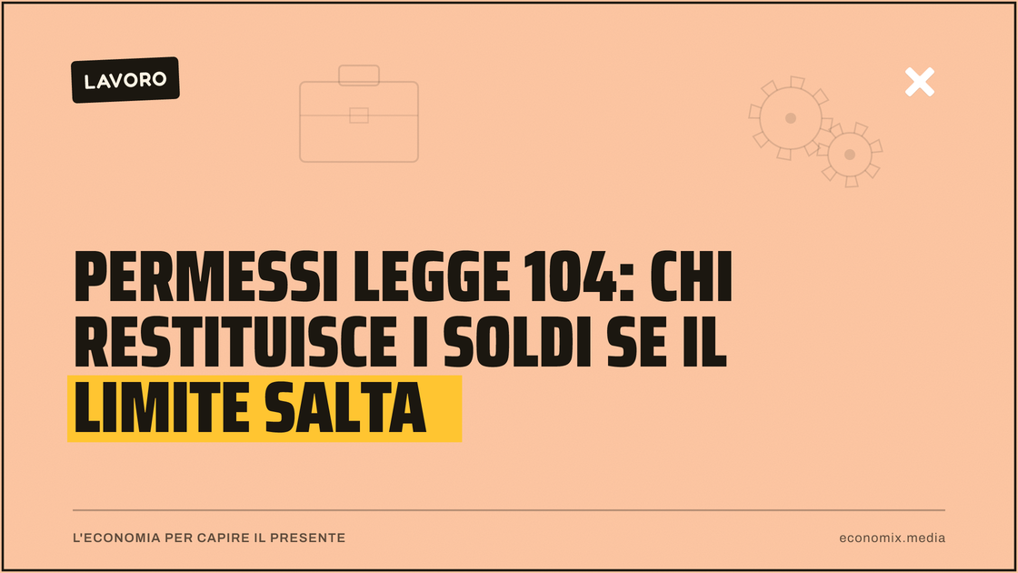 Permessi legge 104: chi restituisce i soldi se il limite salta: immagine in evidenza per Economix