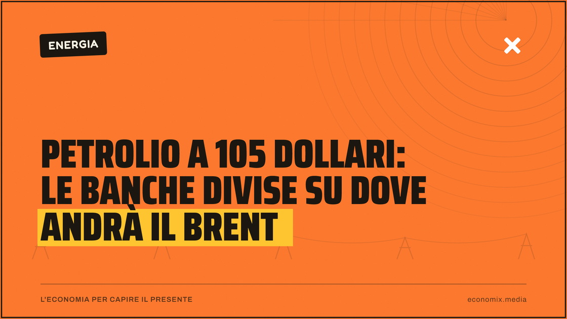 Petrolio a 105 dollari: le banche divise su dove andrà il Brent: immagine in evidenza per Economix