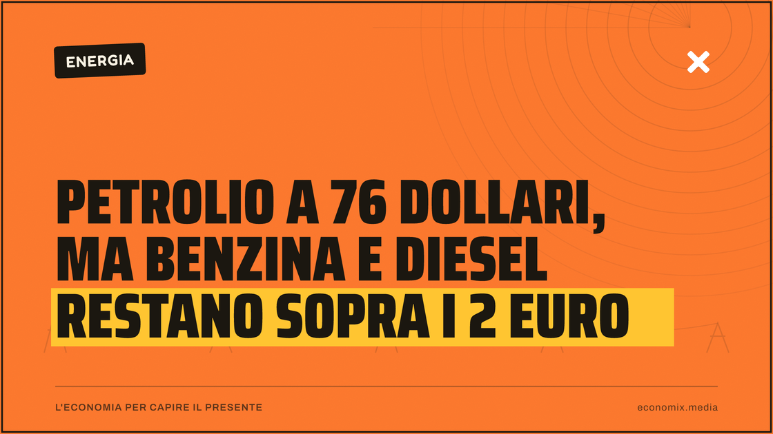 Petrolio a 76 dollari, ma benzina e diesel restano sopra i 2 euro: immagine in evidenza per Economix