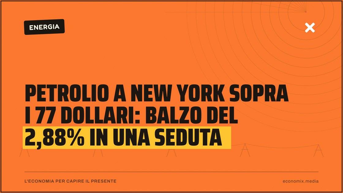 Petrolio a New York sopra i 77 dollari: balzo del 2,88% in una seduta: immagine in evidenza per Economix