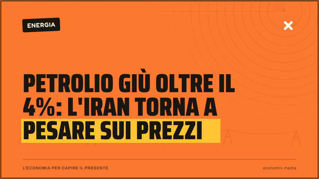 Petrolio giù oltre il 4%: l'Iran torna a pesare sui prezzi: immagine in evidenza per Economix