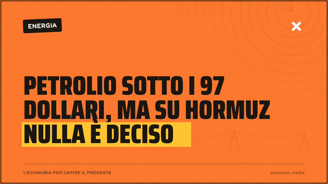 Petrolio sotto i 97 dollari, ma su Hormuz nulla è deciso: immagine in evidenza per Economix