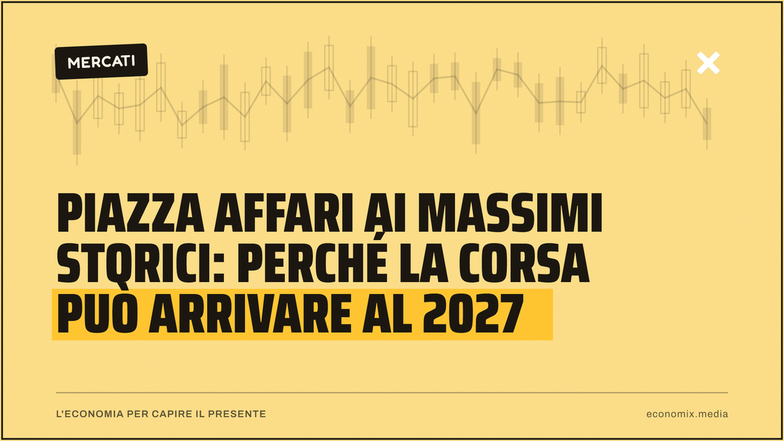 Piazza Affari ai massimi storici: perché la corsa può arrivare al 2027: immagine in evidenza per Economix