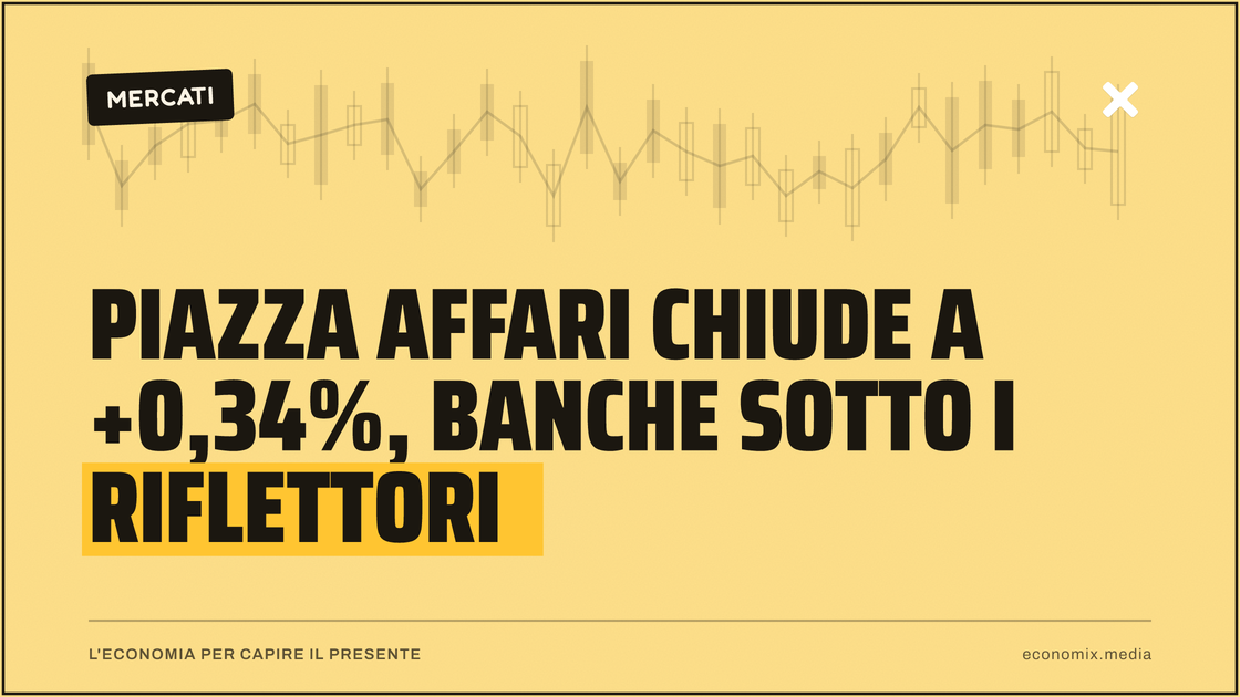 Piazza Affari chiude a +0,34%, banche sotto i riflettori: immagine in evidenza per Economix