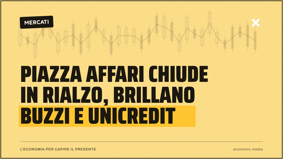 Piazza Affari chiude in rialzo, brillano Buzzi e Unicredit: immagine in evidenza per Economix