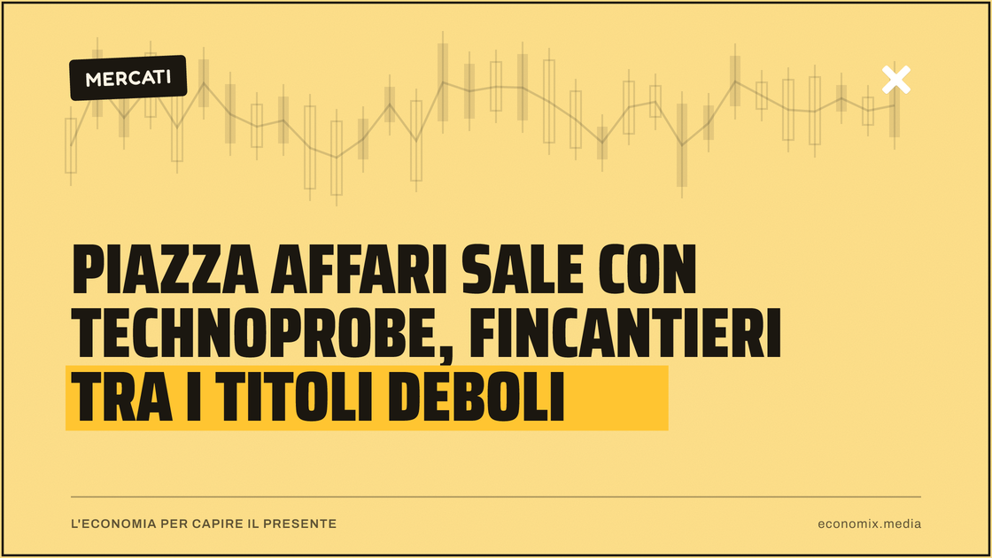 Piazza Affari sale con Technoprobe, Fincantieri tra i titoli deboli: immagine in evidenza per Economix