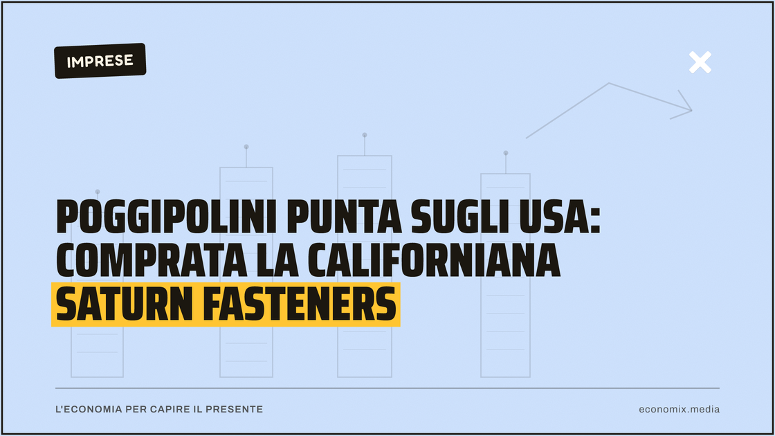 Poggipolini punta sugli Usa: comprata la californiana Saturn Fasteners: immagine in evidenza per Economix