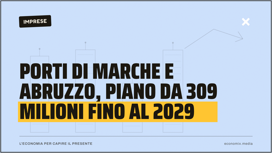 Porti di Marche e Abruzzo, piano da 309 milioni fino al 2029: immagine in evidenza per Economix