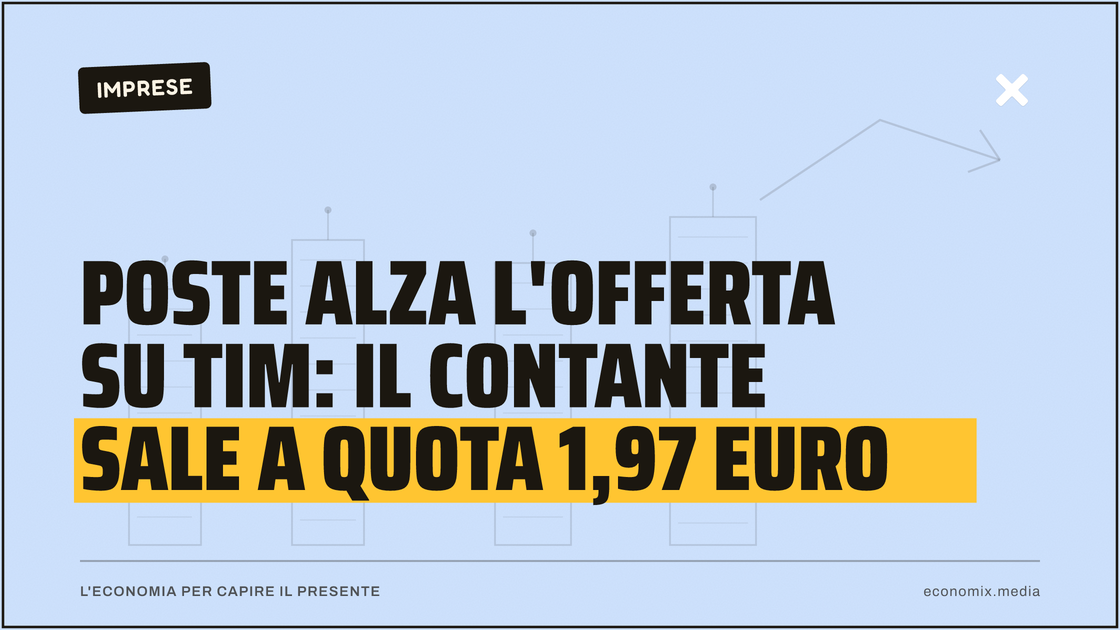 Poste alza l'offerta su Tim: il contante sale a quota 1,97 euro: immagine in evidenza per Economix
