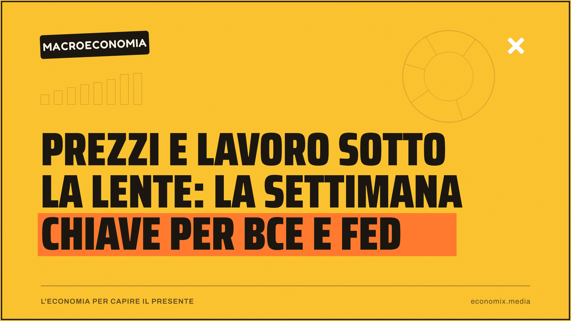 Prezzi e lavoro sotto la lente: la settimana chiave per BCE e Fed: immagine in evidenza per Economix