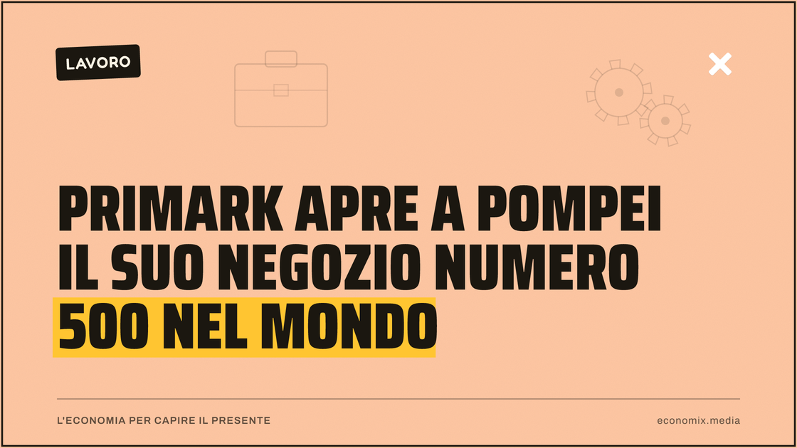 Primark apre a Pompei il suo negozio numero 500 nel mondo: immagine in evidenza per Economix
