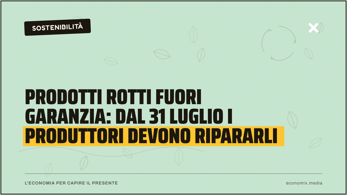 Prodotti rotti fuori garanzia: dal 31 luglio i produttori devono ripararli: immagine in evidenza per Economix