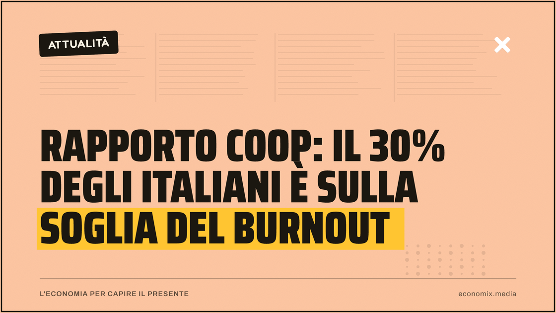 Rapporto Coop: il 30% degli italiani è sulla soglia del burnout: immagine in evidenza per Economix