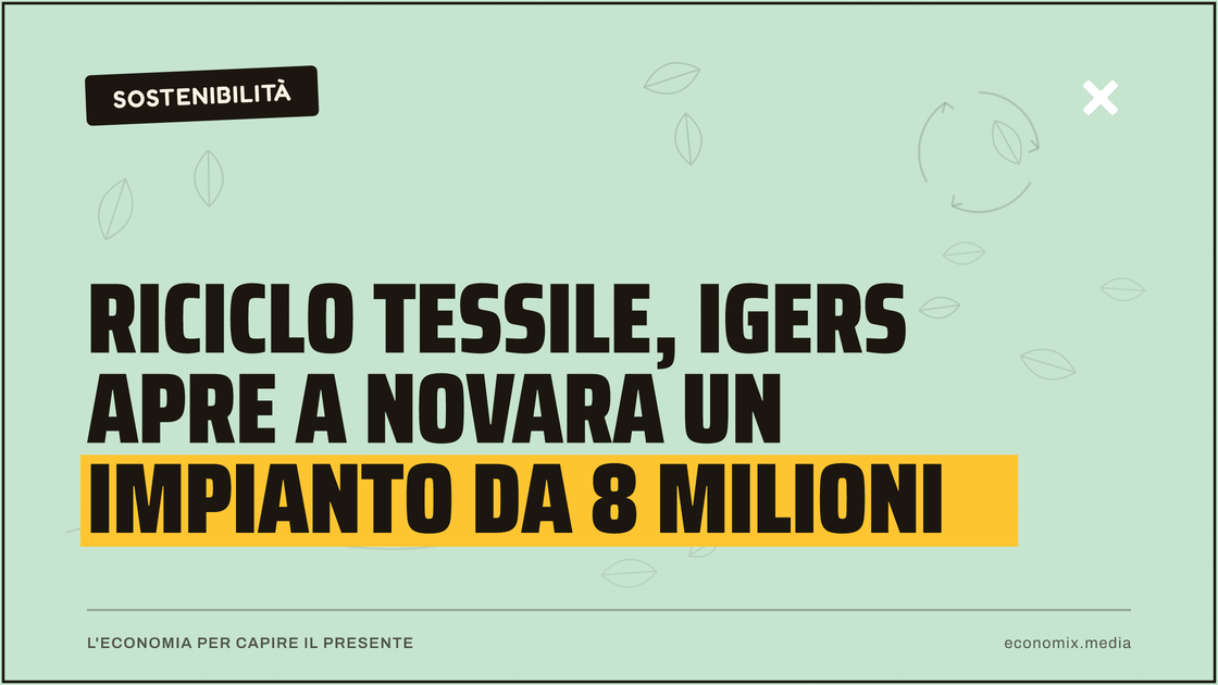 Riciclo tessile, Igers apre a Novara un impianto da 8 milioni: immagine in evidenza per Economix