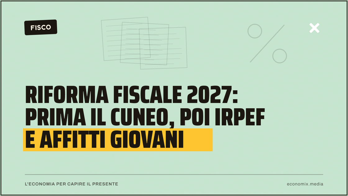Riforma fiscale 2027: prima il cuneo, poi Irpef e affitti giovani: immagine in evidenza per Economix