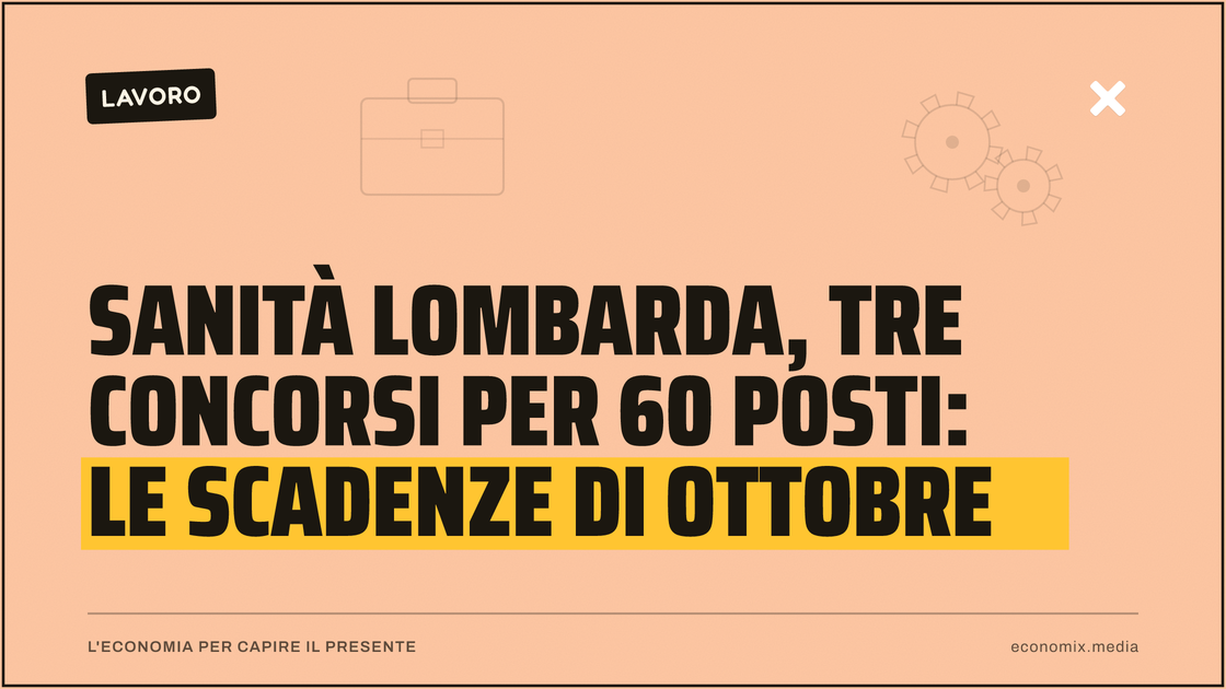 Sanità lombarda, tre concorsi per 60 posti: le scadenze di ottobre: immagine in evidenza per Economix
