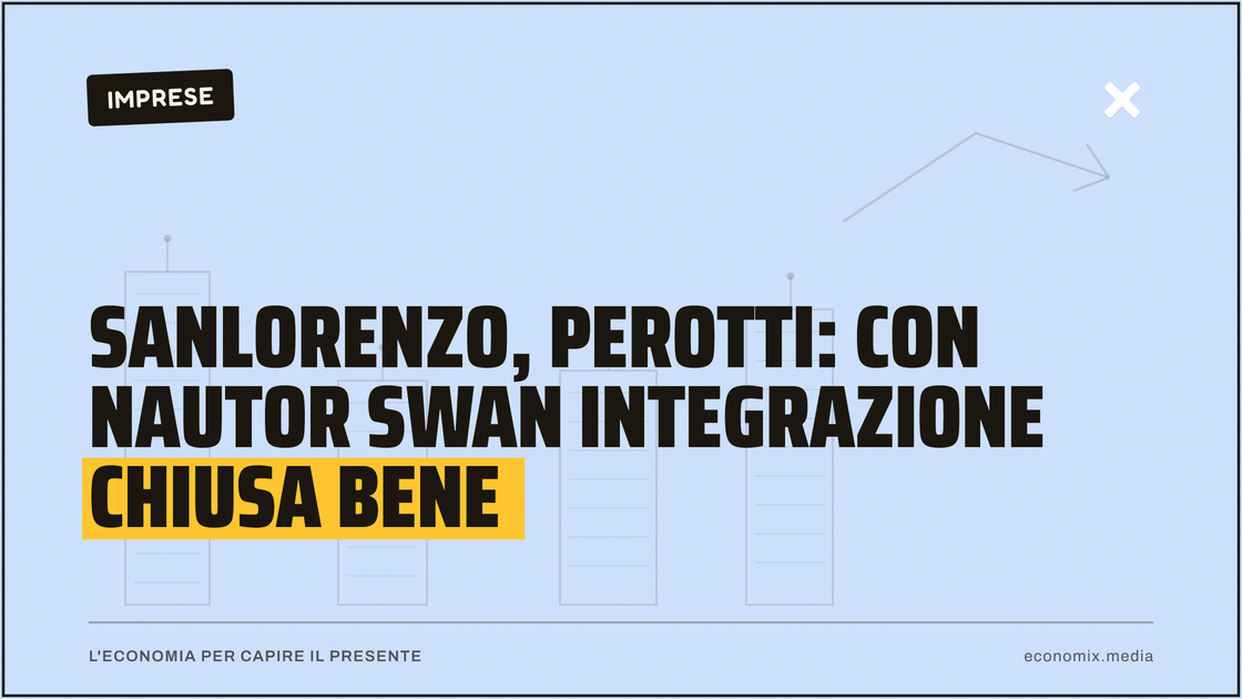 Sanlorenzo, Perotti: con Nautor Swan integrazione chiusa bene: immagine in evidenza per Economix