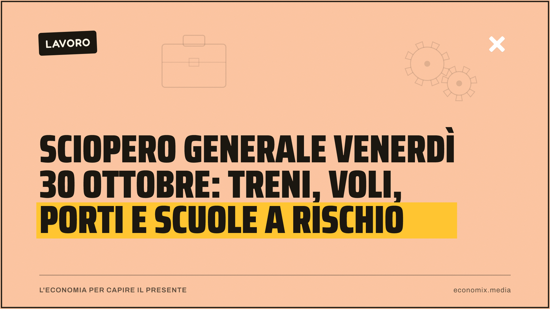 Sciopero generale venerdì 30 ottobre: treni, voli, porti e scuole a rischio: immagine in evidenza per Economix