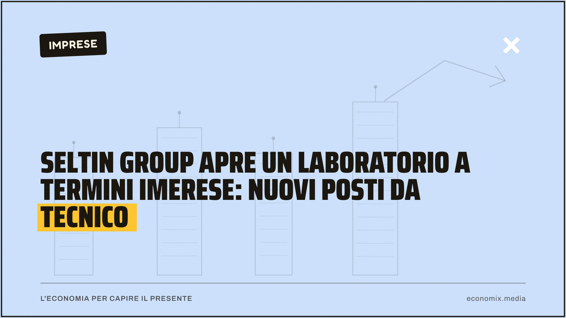 Seltin Group apre un laboratorio a Termini Imerese: nuovi posti da tecnico: immagine in evidenza per Economix